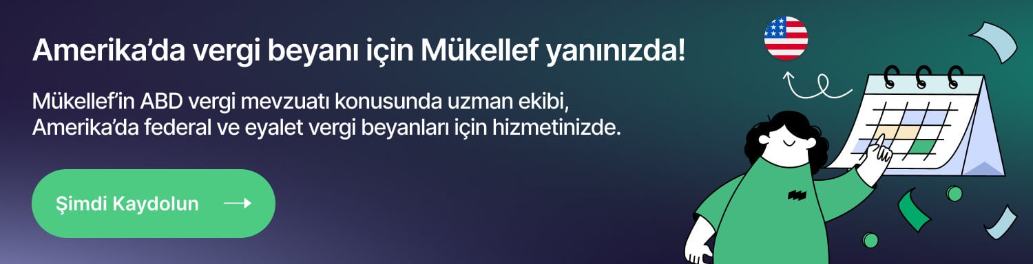Amerika'da vergi beyanı için Mükellef yanınızda!