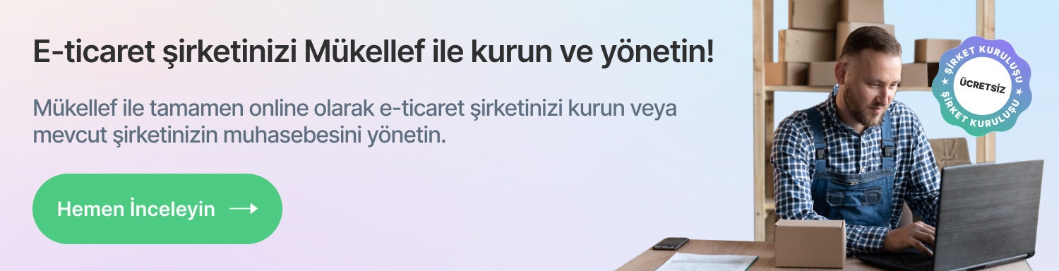 E-ticaret şirketinizi Mükellef ile kurun ve yönetin!