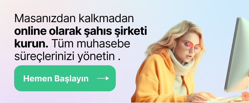 Mükellef ile masanızdan bile kalkmadan şahıs şirketi kurun.